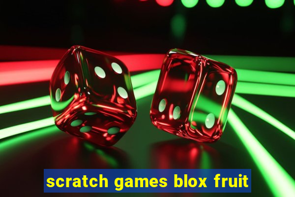 scratch games blox fruit